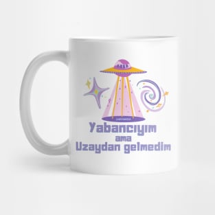 Yabancıyım ama Uzaydan Gelmedim Mug